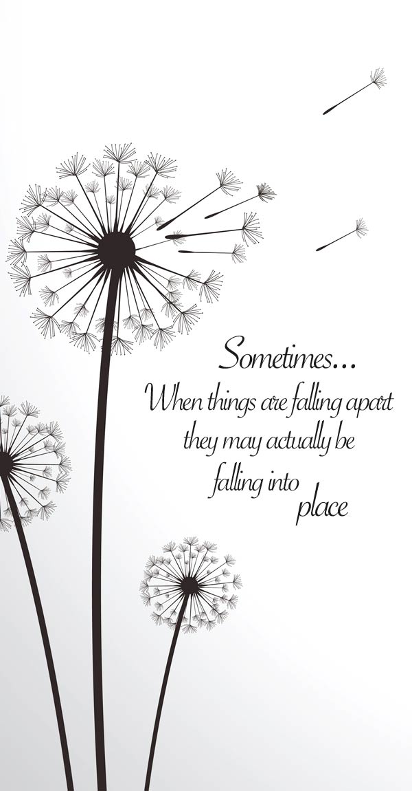 Inspirational falling apart quote: Sometimes when things are falling apart they may actually be falling into place. #quote #inspirationalquote