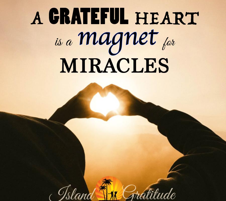 A grateful heart is a magnet for miracles quote